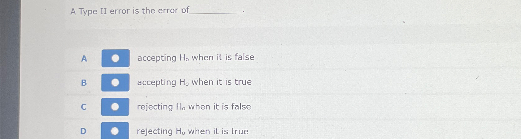 Solved A Type II error is the error ofA accepting H0 ﻿when | Chegg.com