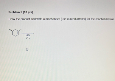 Solved Problem 5 ( 10 ﻿pts)Draw the product and write a | Chegg.com