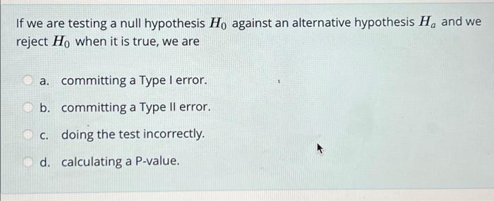 Solved If we are testing a null hypothesis Ho against an | Chegg.com