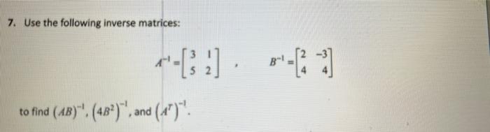 Solved 7. Use The Following Inverse Matrices: B! -1 -2] To | Chegg.com