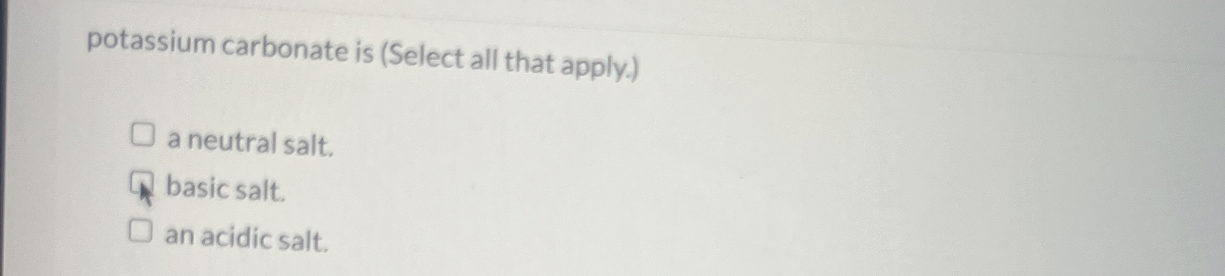 Solved potassium carbonate is (Select all that apply.)a