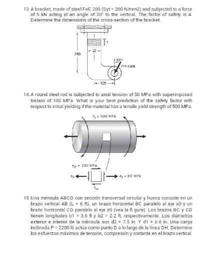 13. A bracket, made of steel FeE \( 200( \) Syt \( =200 \mathrm{~N} / \mathrm{mm} 2) \) and subjected to a force of \( 5 \mat