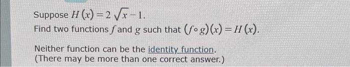 Solved Suppose H X 2x−1 Find Two Functions F And G Such