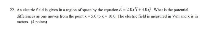 Solved 22. An electric field is given in a region of space | Chegg.com