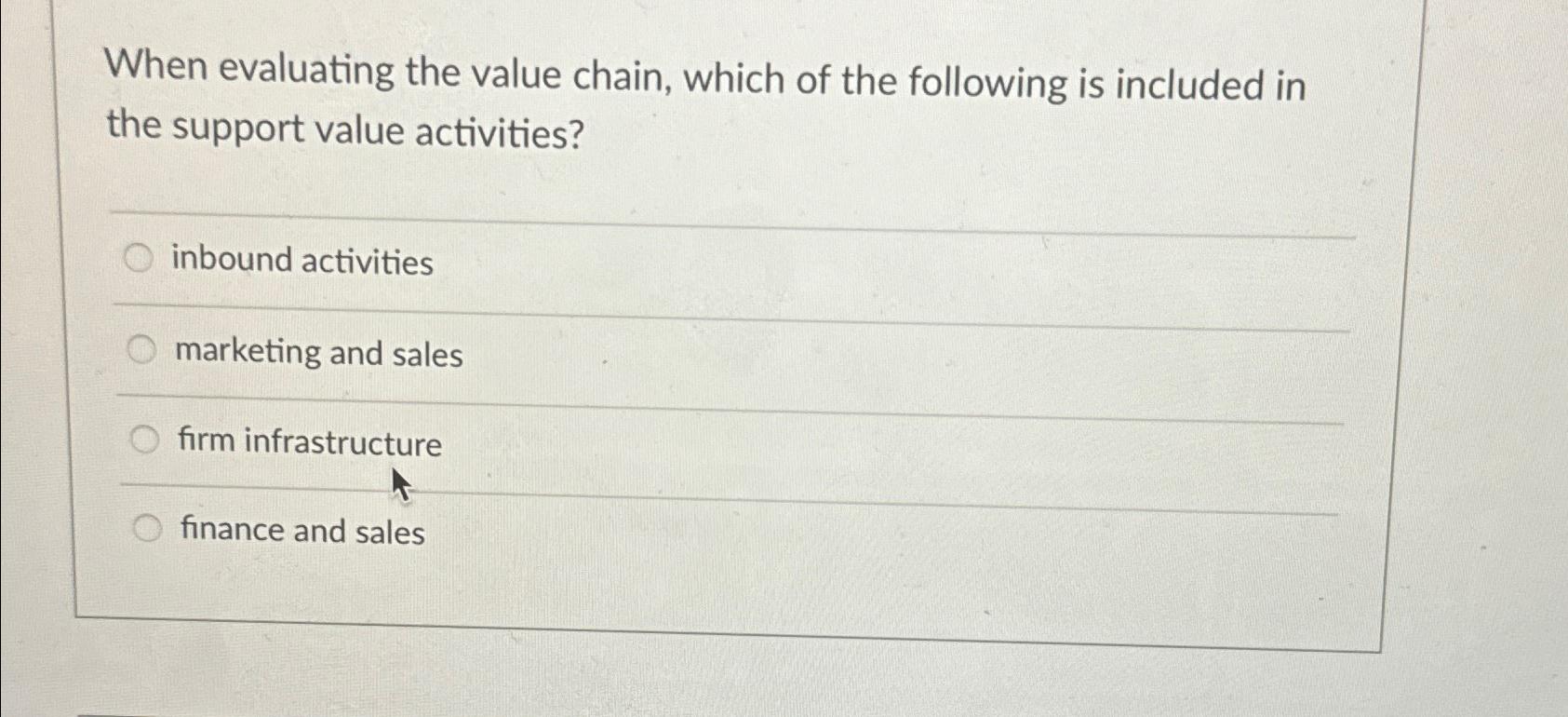 Solved When evaluating the value chain, which of the | Chegg.com