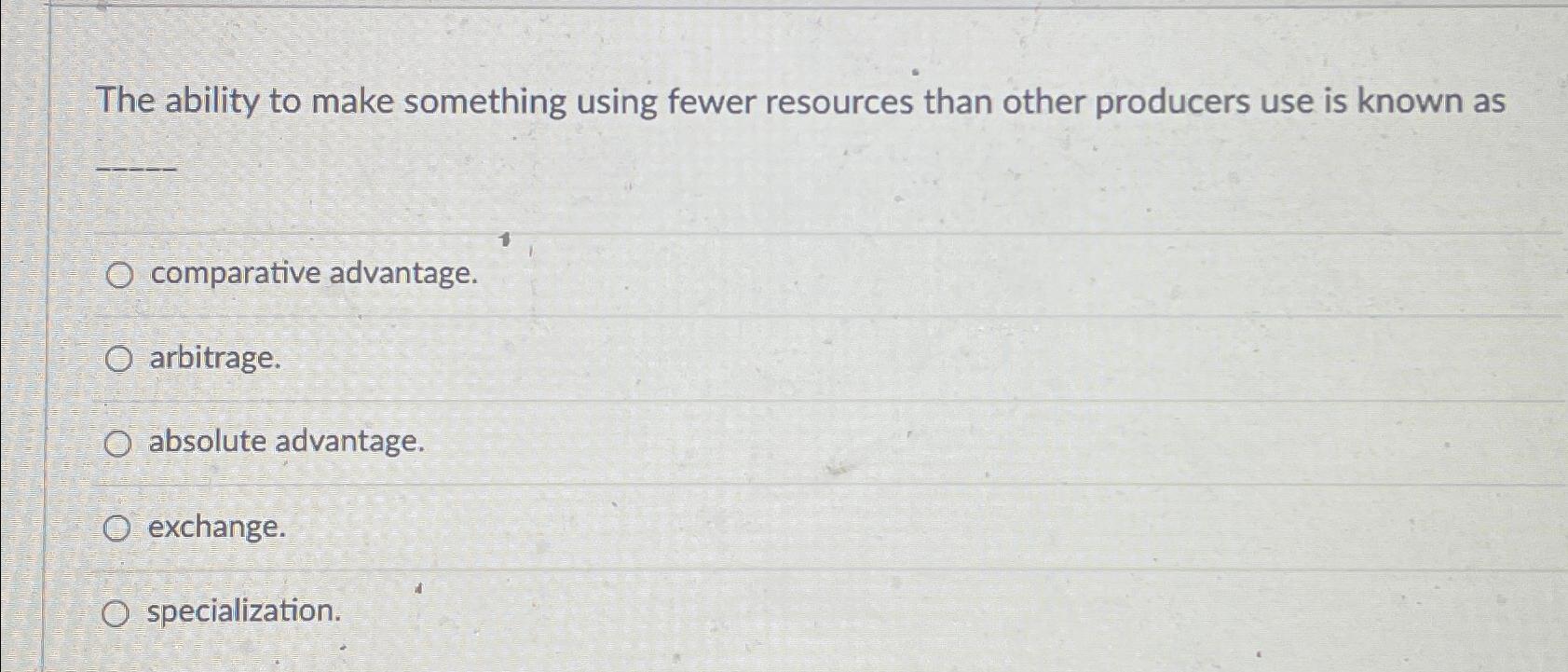 Solved The ability to make something using fewer resources