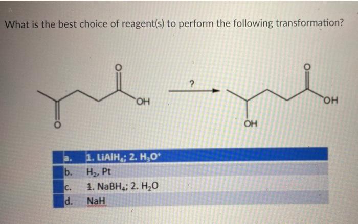 Solved What Is The Best Choice Of Reagent(s) To Perform The | Chegg.com