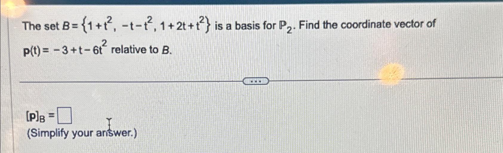 Solved The Set B={1+t2,-t-t2,1+2t+t2} ﻿is A Basis For P2. | Chegg.com