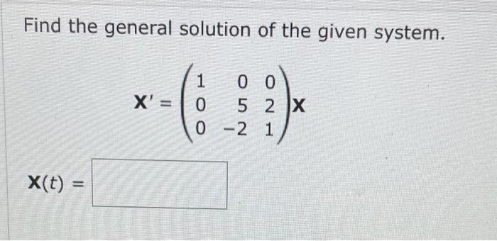 Solved Find The General Solution Of The Given System X 1 Chegg Com