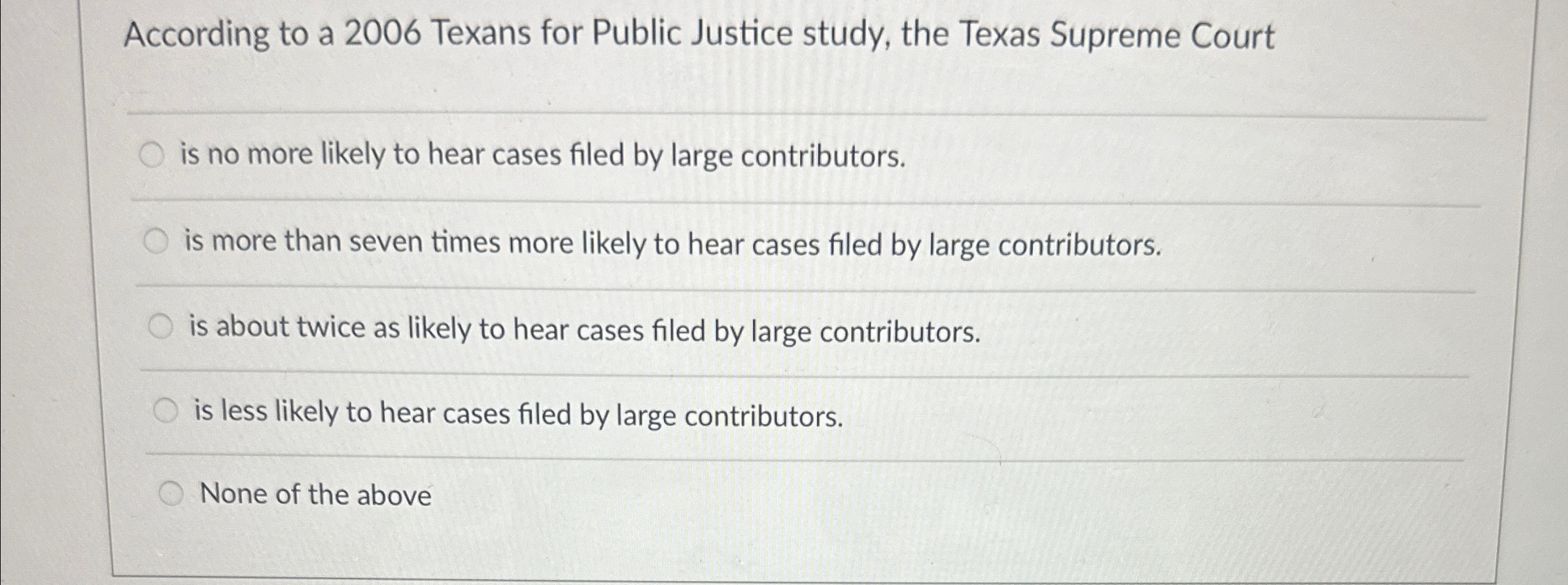 Solved According to a 2006 ﻿Texans for Public Justice study, | Chegg.com