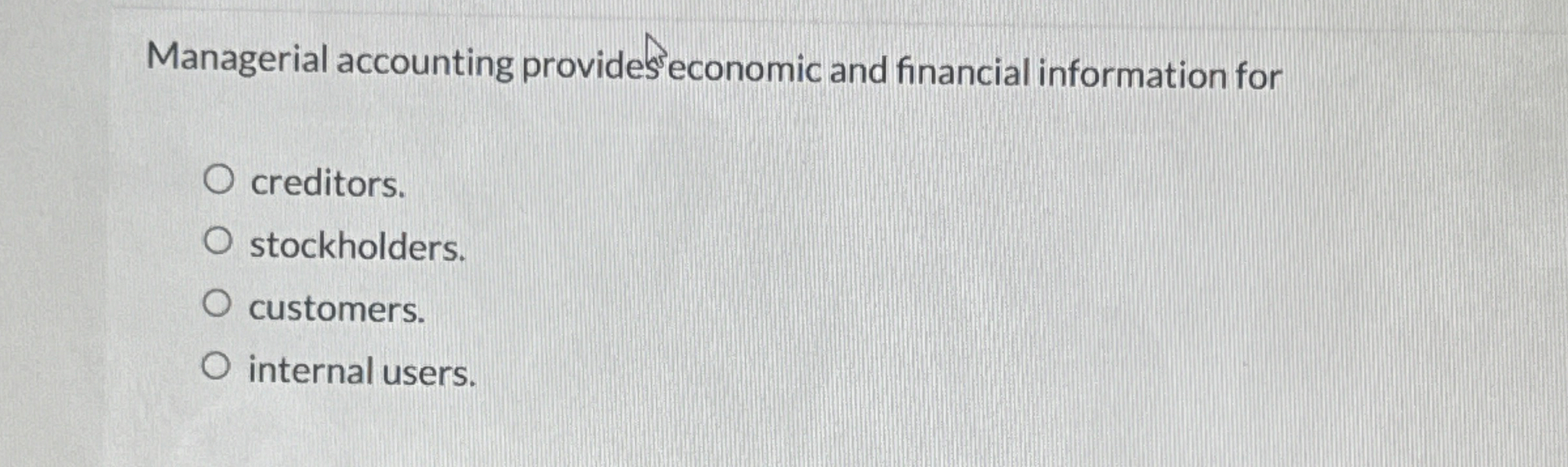 Solved Managerial accounting provides economic and financial | Chegg.com