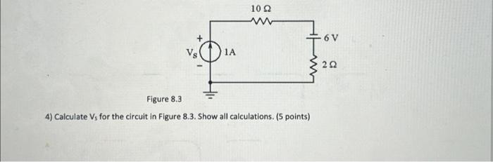 Solved Figure 8 4) Calculate Vs for the circuit in Figure | Chegg.com