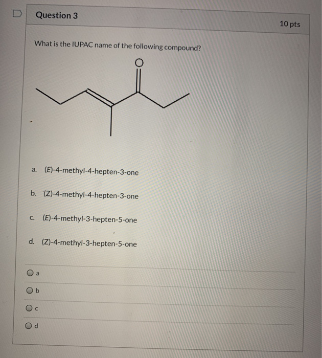 Solved Question 3 10 Pts What Is The Iupac Name Of The Fo Chegg Com