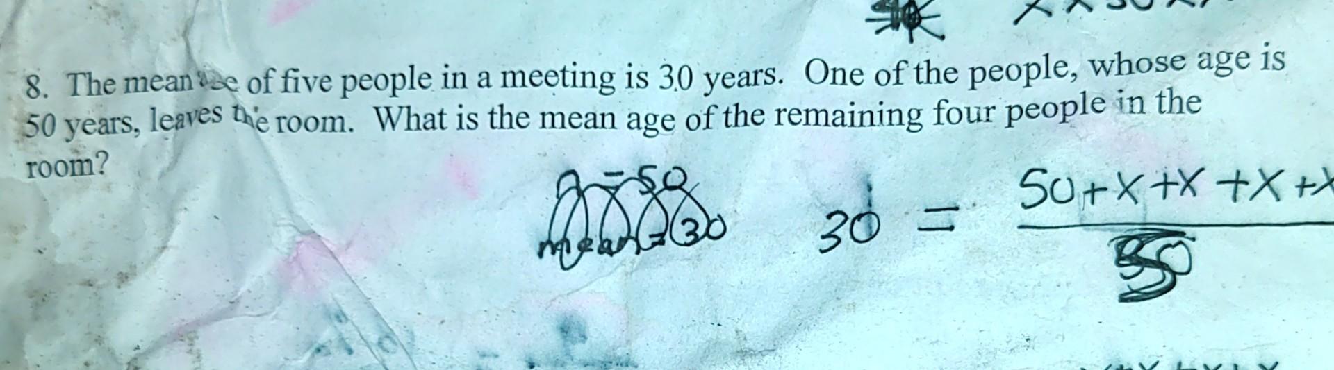 Solved 8. The mean ise of five people in a meeting is 30 | Chegg.com