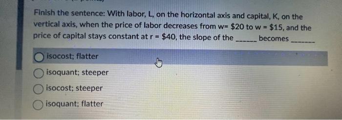 Solved Finish the sentence: With labor, L, on the horizontal | Chegg.com