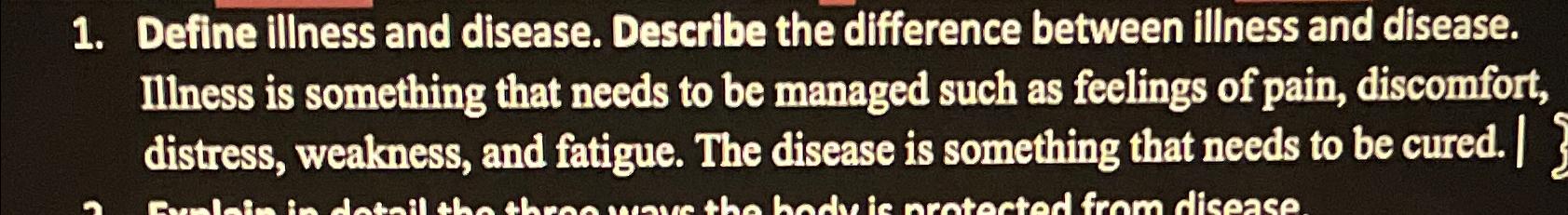 Solved Define illness and disease. Describe the difference | Chegg.com