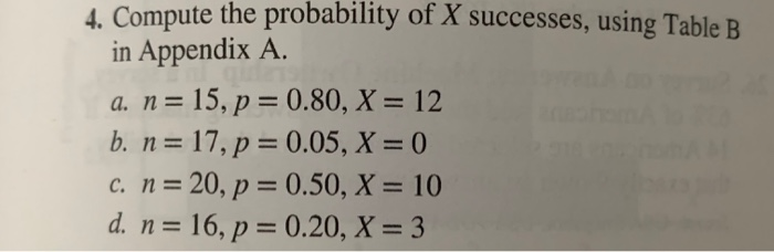 Solved 4. Compute the probability of X successes, using | Chegg.com