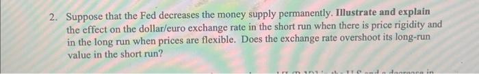 Solved Suppose That The Fed Decreases The Money Supply | Chegg.com