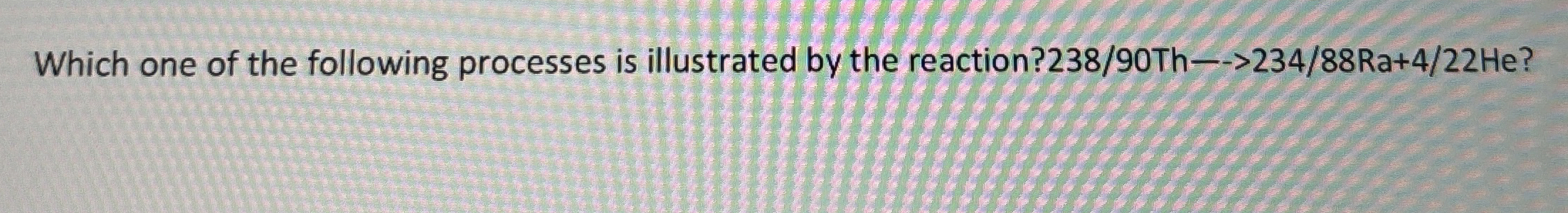 Solved Which one of the following processes is illustrated | Chegg.com