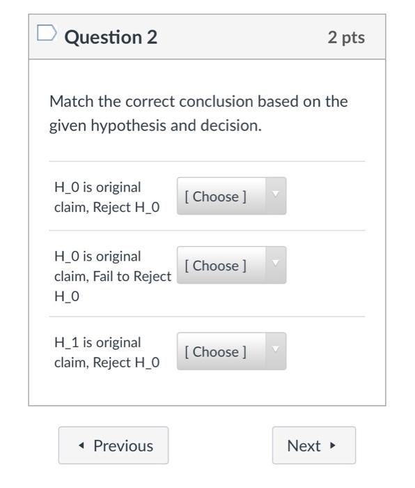 Solved Question 2 2 pts Match the correct conclusion based | Chegg.com