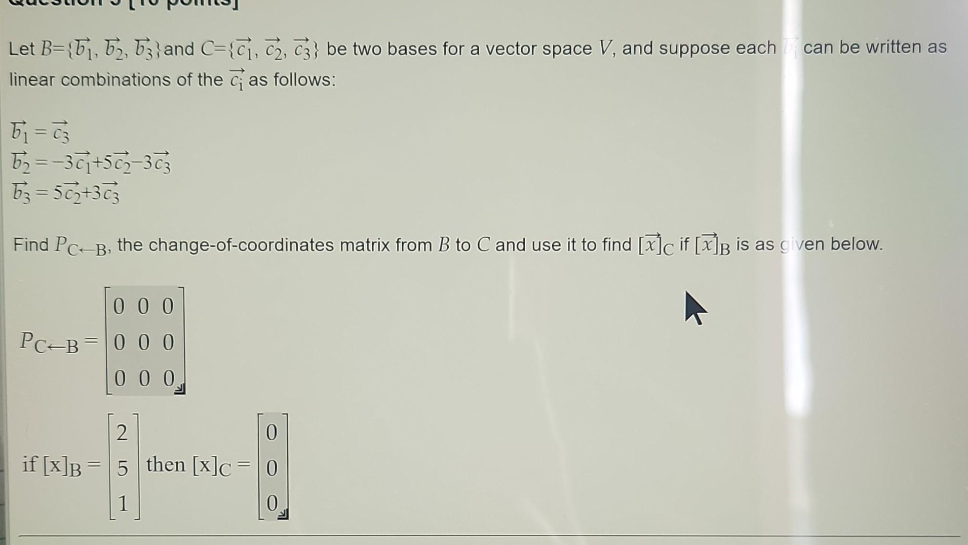 Solved Let B={b1,b2,b3} And C={c1,c2,c3} Be Two Bases For A | Chegg.com