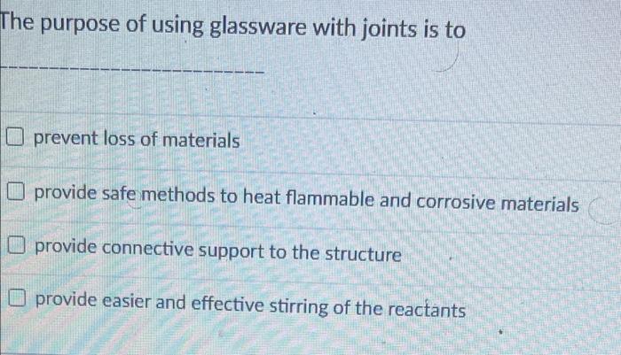 Solved The purpose of using glassware with joints is to | Chegg.com