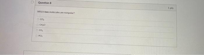 Solved Question 8 1 Pts Which Two Molecules Are Nonpolar Ch 4810