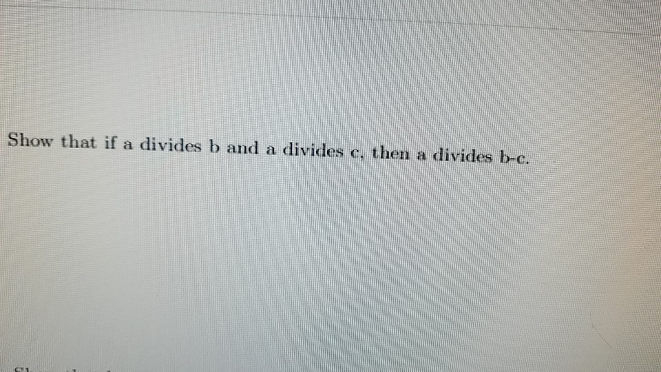 Solved Show That If A Divides B And A Divides C. Then A | Chegg.com