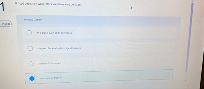 Solved If fixed costs rise while other variables stay | Chegg.com