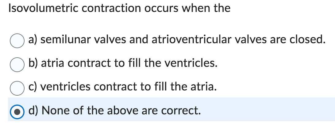 Solved Isovolumetric contraction occurs when thea) | Chegg.com