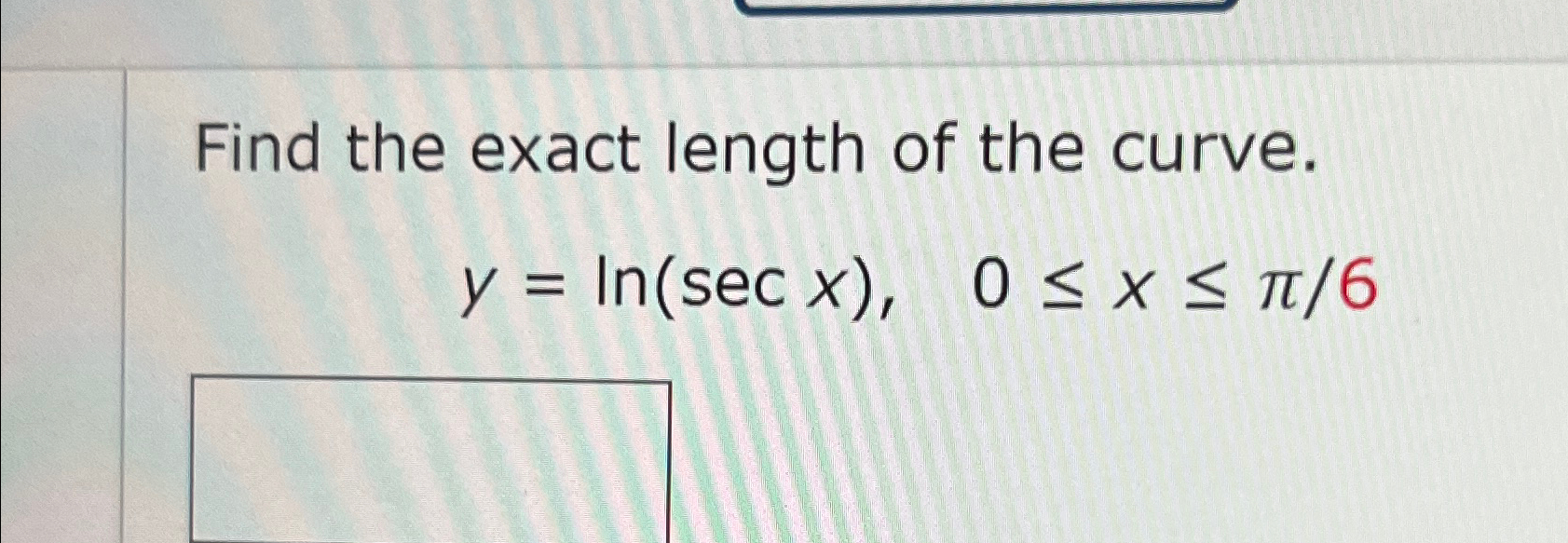 find the exact length of the curve y ln secx