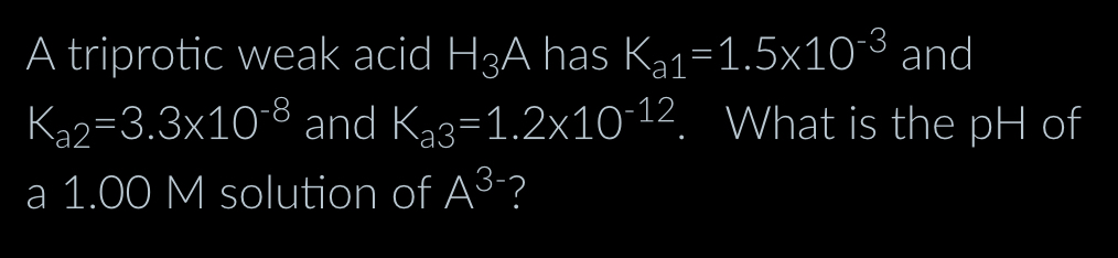 Solved A triprotic weak acid H3A has Ka1=1.5×10-3 ﻿and | Chegg.com