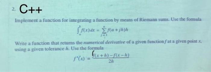 Solved 2 C++ Implement a function for integrating a function | Chegg.com