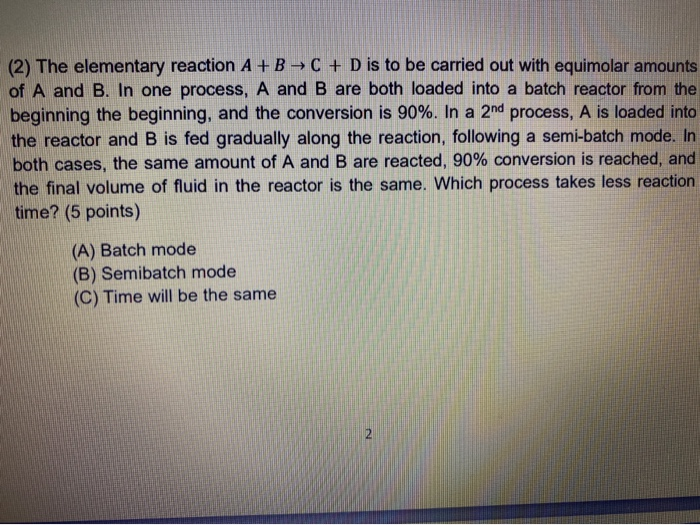 Solved (2) The elementary reaction A + B C + D is to be | Chegg.com