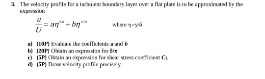 Solved 3. The velocity profile for a turbulent boundary | Chegg.com