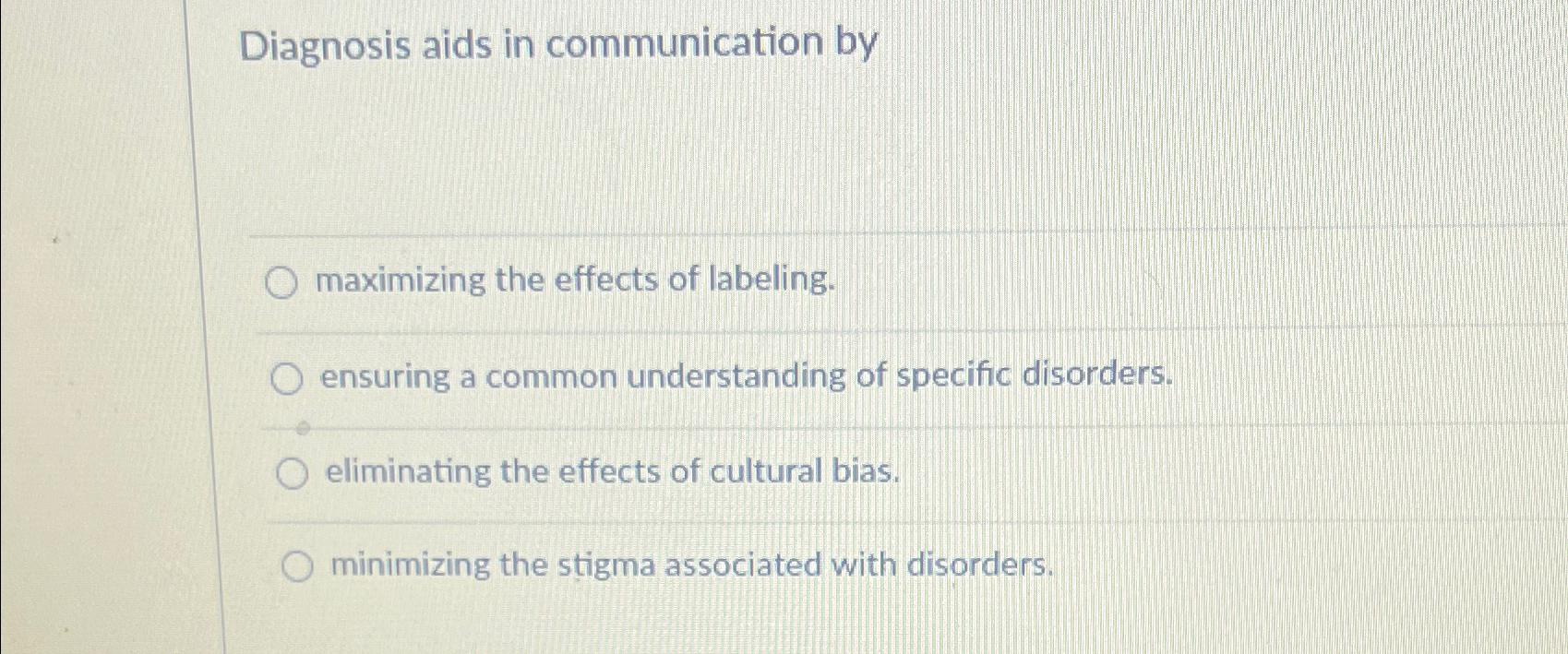 Solved Diagnosis aids in communication bymaximizing the
