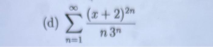 Solved (d) ∑n=1∞n3n(x+2)2n | Chegg.com