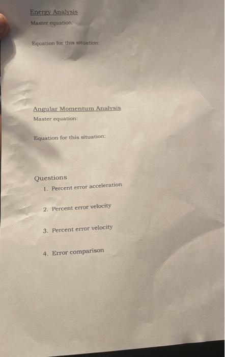 Angular Momentum Analysis
Master equation:
Equation for this situation:
Questions
1. Percent error acceleration
2. Percent er