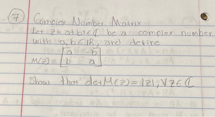 Solved (7) Complex Númber Matrix Let z=a+bi∈Q be a complex | Chegg.com