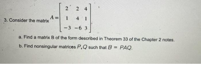 Solved 2 24 A 3. Consider the matrix 1 4 1 -3 -6 3 - a. Find | Chegg.com