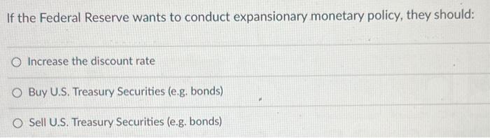 Solved If the Federal Reserve wants to conduct expansionary | Chegg.com