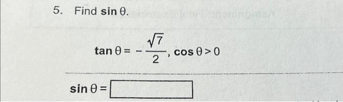 5. Find \( \sin \theta \). \[ \tan \theta=-\frac{\sqrt{7}}{2}, \cos \theta>0 \]