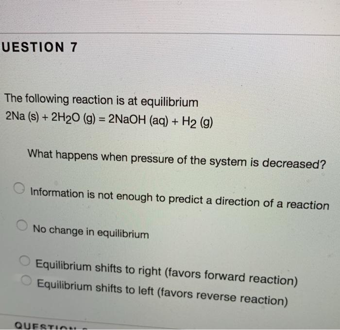 Solved UESTION 7 The following reaction is at equilibrium | Chegg.com