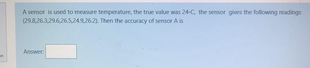 Solved A sensor is used to measure temperature, the true | Chegg.com