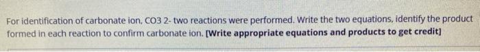 Solved For identification of carbonate ion C03 reactions | Chegg.com