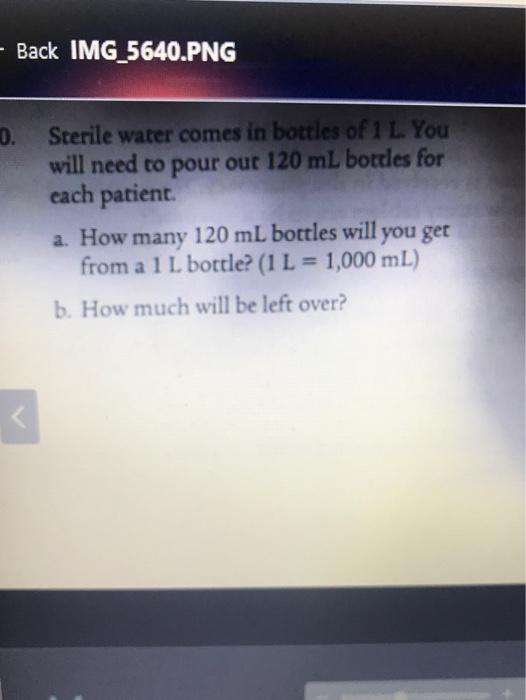 Solved - Back IMG_5640.PNG 0. Sterile Water Comes In Bottles | Chegg.com