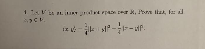 Solved 4. Let V be an inner product space over R, Prove | Chegg.com