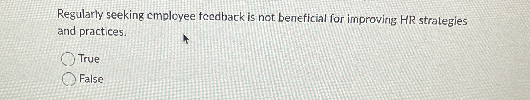 Solved Regularly seeking employee feedback is not beneficial | Chegg.com