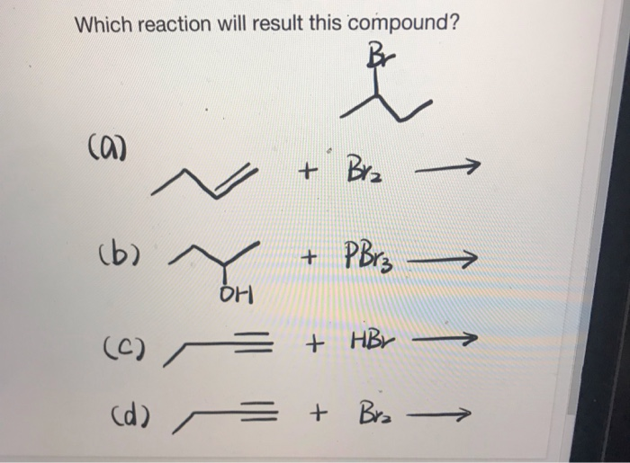 Solved Which Reaction Will Result This Compound Br Ca Chegg Com