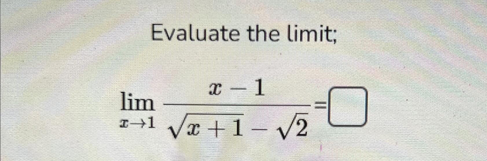 Solved Evaluate The Limit Limx→1x 1x 12 22